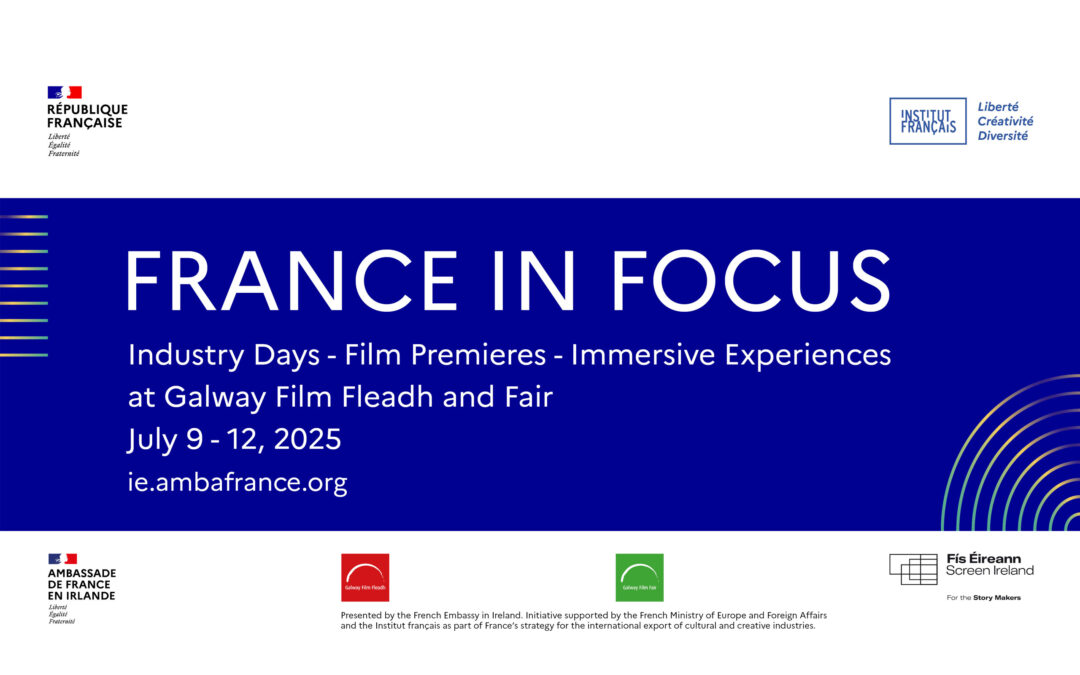 France-In-Focus at Galway Film Fleadh & Fair: Spotlight on French Screen Industry and Irish Co-Production Opportunities