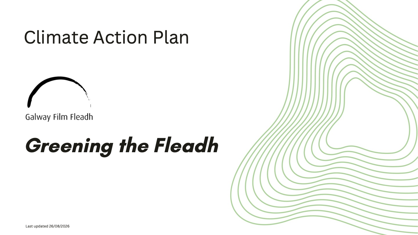 GFF Climate Action Policy overview page Link to the Galway Film Fleadh sustainability plan